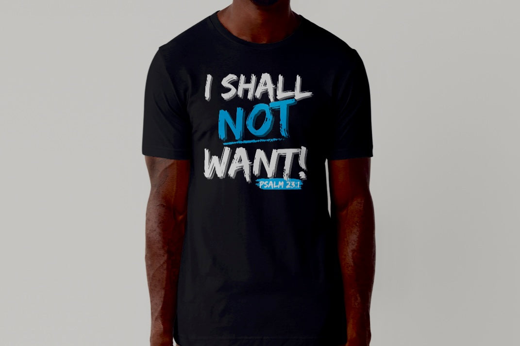 "I Shall Not Want" T-Shirt