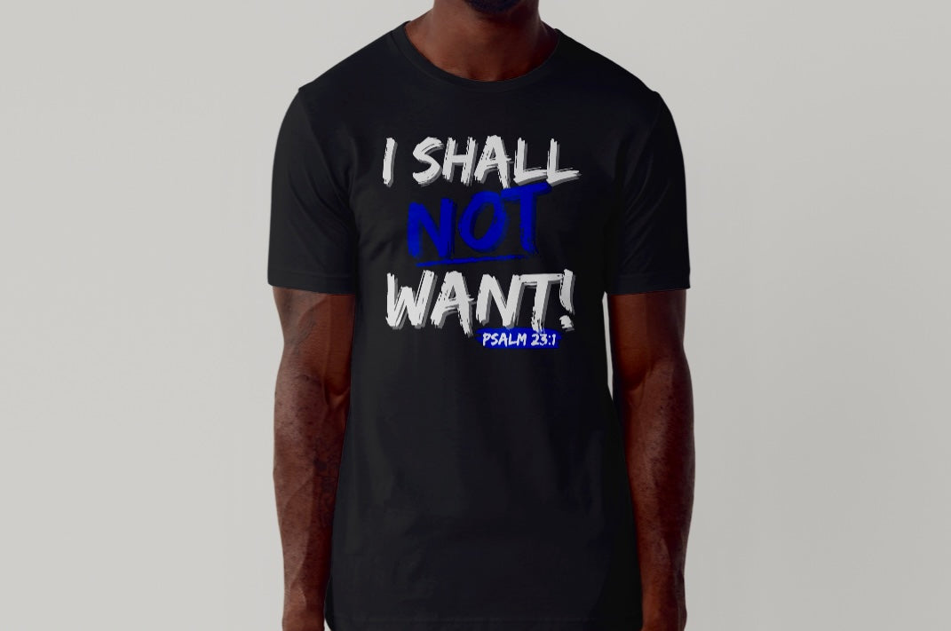 "I Shall Not Want" T-Shirt